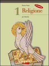 Il nuovo Religione. Per il biennio delle Scuole superiori. Vol. 1: Introduzione al cristianesimo