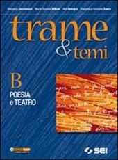 Trame e temi. Vol. B: Poesia e teatro.