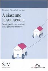 A ciascuno la sua scuola. Teorie, politiche e contesti della personalizzazione