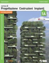 Corso di progettazione costruzioni impianti. Volume 1A-1B-Tavole di progettazione edilizia.