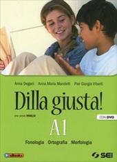 Dilla giusta! A1-A2-Test d'ingresso-Schemi di sintesi e ripasso. Con prove INVALSI. Con DVD