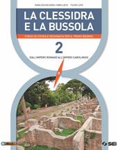 La clessidra e la bussola. Corso di storia e geografia. Per il 1° biennio delle Scuole superiori. Con e-book. Con espansione online. Vol. 2