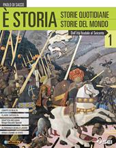 È storia. Con atlante geostorico e del mondo contemporaneo. Con ebook. Con espansione online. Vol. 1: Dall'età feudale al seicento