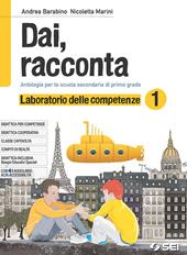 Dai, racconta. Laboratorio delle competenze. Con ebook. Con espansione online. Vol. 1