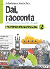 Dai, racconta. Laboratorio delle competenze. Con ebook. Con espansione online. Vol. 2