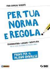 Per tua norma e regola. Prove per il nuovo INVALSI. Computer based test (CBT). Con ebook. Con espansione online