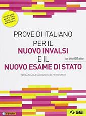 Prove di italiano per il nuovo INVALSI e il nuovo esame di Stato. Con prove CBT online. Aggiornato alle ultime indicazioni ministeriali. Con ebook. Con espansione online