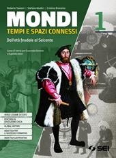 Mondi. Tempi e spazi connessi. Con Atlante geostorico e del mondo contemporaneo. Per il triennio delle Scuole superiori. Con e-book. Con espansione online. Vol. 1: Dall'età feudale al Seicento