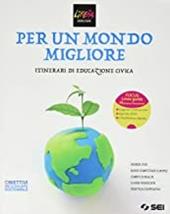 Per un mondo migliore. Itinerari di educazione civica. Con e-book. Con espansione online