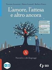 L'amore, l'attesa e altro ancora. Con Tu come me. Con e-book. Con espansione online. Vol. A-c: Narrativa e altri linguaggi-Mito ed epica