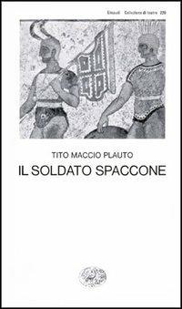 Il soldato spaccone - T. Maccio Plauto - Libro Einaudi 1997, Collezione di teatro | Libraccio.it