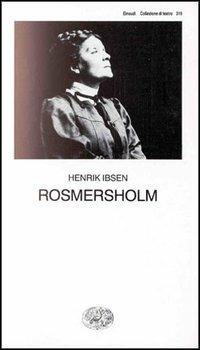 Rosmersholm - Henrik Ibsen - Libro Einaudi 1997, Collezione di teatro | Libraccio.it