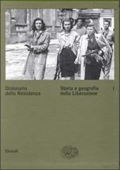 Dizionario della Resistenza. Vol. 1: Storia e geografia della liberazione.