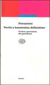 Verità a bassissima definizione. Critica e percezione del quotidiano