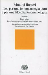 Idee per una fenomenologia pura e per una filosofia fenomenologica. Vol. 1