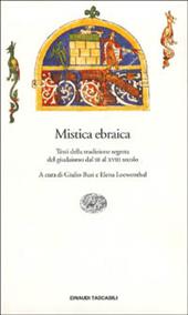 Mistica ebraica. Testi della tradizione segreta del giudaismo dal III al XVIII secolo