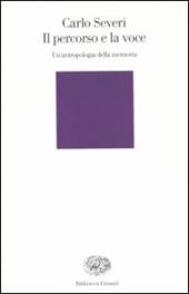 Il percorso e la voce. Un'antropologia della memoria