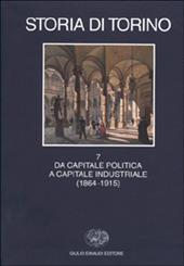 Storia di Torino. Vol. 7: Da capitale politica a capitale industriale (1864-1915).
