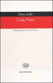 Carlo Porta. Cinquant'anni di lavori in corso