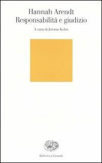 Responsabilità e giudizio - Hannah Arendt - Libro Einaudi 2004, Biblioteca Einaudi | Libraccio.it