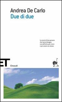 Due di due - Andrea De Carlo - Libro Einaudi 2005, Einaudi tascabili. Scrittori | Libraccio.it