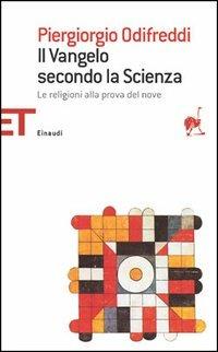 Il Vangelo secondo la scienza. Le religioni alla prova del nove - Piergiorgio Odifreddi - Libro Einaudi 2005, Einaudi tascabili. Saggi | Libraccio.it