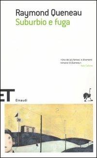 Suburbio e fuga - Raymond Queneau - Libro Einaudi 2005, Einaudi tascabili. Scrittori | Libraccio.it