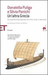 Un' altra Grecia. Le colonie d'Occidente tra mito, arte e memoria