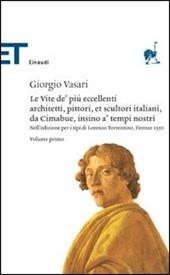 Le vite de' più eccellenti architetti, pittori, et scultori italiani, da Cimabue insino a' tempi nostri. Nell'edizione per i tipi di Lorenzo Torrentino, Firenze 1550