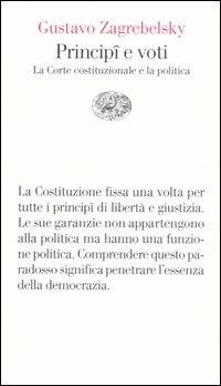 Principî e voti. La Corte costituzionale e la politica - Gustavo Zagrebelsky - Libro Einaudi 2005, Vele | Libraccio.it