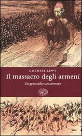 Il massacro degli armeni. Un genocidio controverso