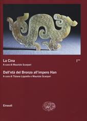La Cina. Vol. 1\2: Dall'età del bronzo all'impero Han.
