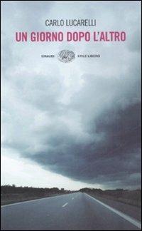 Un giorno dopo l'altro - Carlo Lucarelli - Libro Einaudi 2008, Einaudi. Stile libero | Libraccio.it
