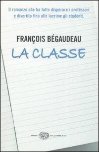 La classe - François Bégaudeau - Libro Einaudi 2008, Einaudi. Stile libero big | Libraccio.it