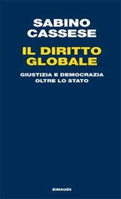 Il diritto globale. Giustizia e democrazia oltre lo Stato