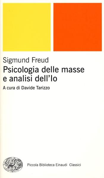 Psicologia delle masse e analisi dell'Io - Sigmund Freud - Libro Einaudi 2013, Piccola biblioteca Einaudi. Nuova serie | Libraccio.it