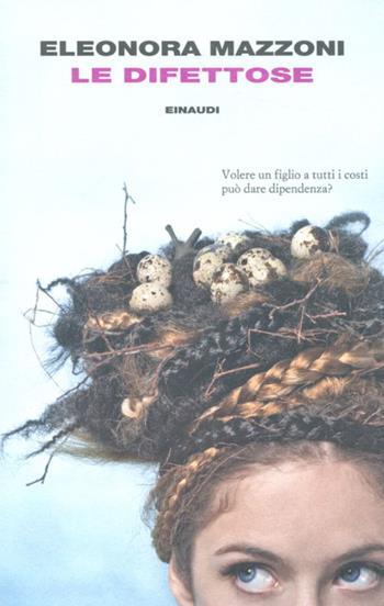 Le difettose - Eleonora Mazzoni - Libro Einaudi 2012, I coralli | Libraccio.it