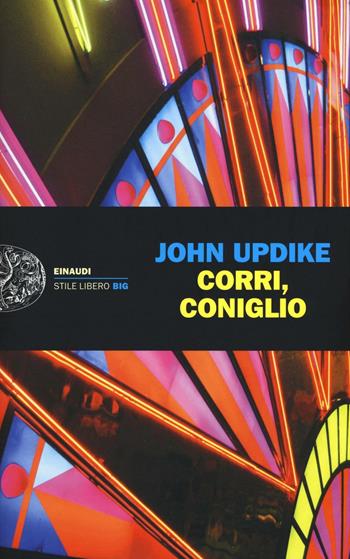 Corri, coniglio - John Updike - Libro Einaudi 2016, Einaudi. Stile libero big | Libraccio.it