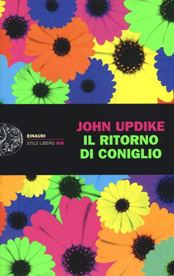 Il ritorno di coniglio - John Updike - Libro Einaudi 2015, Einaudi. Stile libero big | Libraccio.it