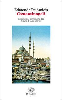 Costantinopoli - Edmondo De Amicis - Libro Einaudi 2015, Einaudi tascabili. Classici | Libraccio.it