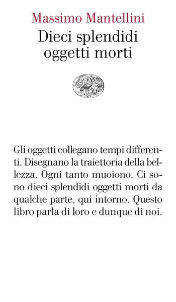 Dieci splendidi oggetti morti - Massimo Mantellini - Libro Einaudi 2020, Vele | Libraccio.it
