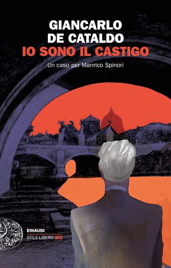 Io sono il castigo. Un caso per Manrico Spinori - Giancarlo De Cataldo - Libro Einaudi 2020, Einaudi. Stile libero big | Libraccio.it