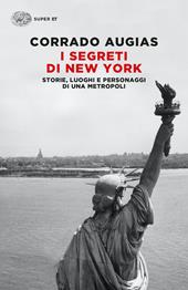 I segreti di New York. Storie, luoghi e personaggi di una metropoli