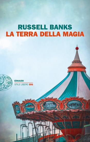 La terra della magia - Russell Banks - Libro Einaudi 2023, Einaudi. Stile libero big | Libraccio.it