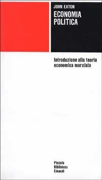 Economia politica - John Eaton - Libro Einaudi 1997, Piccola biblioteca Einaudi | Libraccio.it