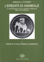 L' eredità di Annibale. Vol. 1: Roma e l'italia prima di Annibale.