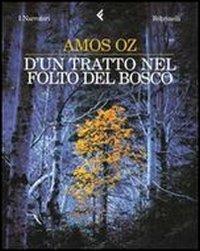 D'un tratto nel folto del bosco - Amos Oz - Libro Feltrinelli 2005, I narratori | Libraccio.it