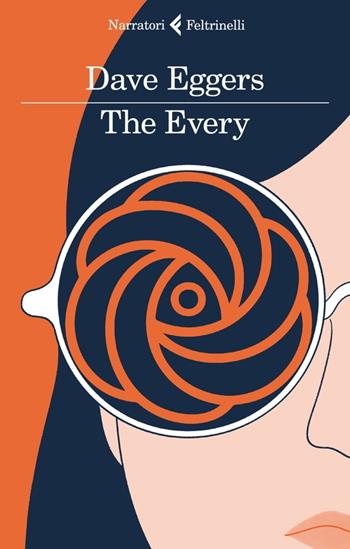 The Every. Ediz. italiana - Dave Eggers - Libro Feltrinelli 2022, I narratori | Libraccio.it