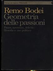 Geometria delle passioni. Paura, speranza, felicità, filosofia e uso politico