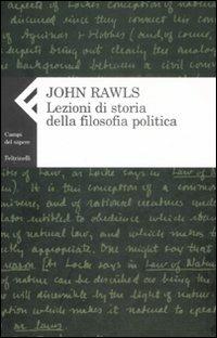 Lezioni di storia della filosofia politica - John Rawls - Libro Feltrinelli 2009, Campi del sapere | Libraccio.it